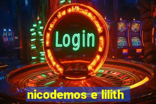 nicodemos e lilith